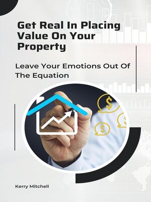 cover image of Get Real For Placing Value On Your Property